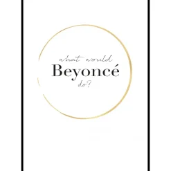 WHAT WOULD BEYONCÉ DO? - Poster 50x70 cm